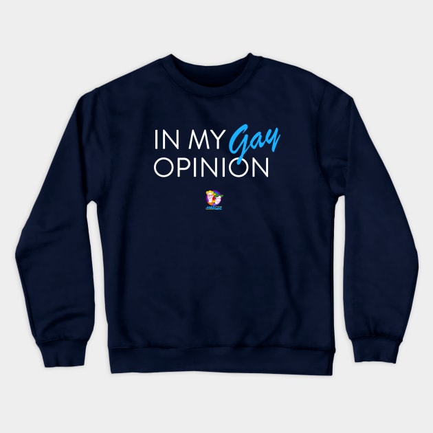 In My Gay Opinion... Crewneck Sweatshirt by Little Empire Podcast